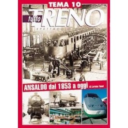 TuttoTRENO TEMA N. 10 - L'Ansaldo dal 1853 ad oggi