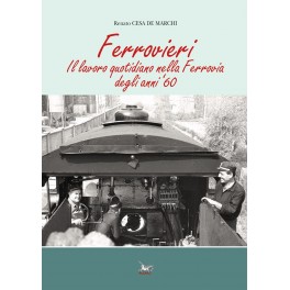 Ferrovieri Il lavoro quotidiano nella Ferrovia degli anni '60