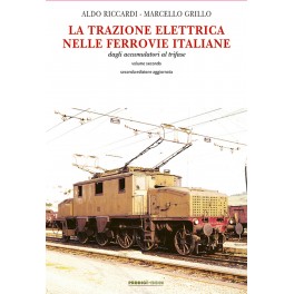 La trazione elettrica nelle ferrovie italiane - dagli accumulatori al trifase - vol. 2 - 2ª ed. La trazione elettrica nelle ferrovie italiane - dagli accumulatori al trifase - vol. 2 - 2ª ed.