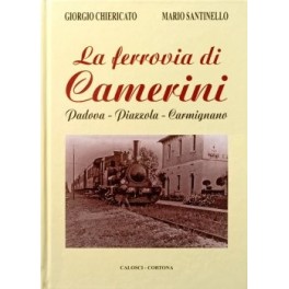 La ferrovia di Camerini Padova-Piazzola-Carmignano La ferrovia di Camerini Padova-Piazzola-Carmignano