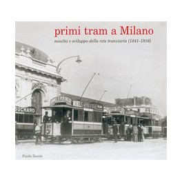 Primi Tram a Milano nascita e sviluppo della rete tramviaria (1841-1916)