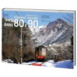 Viaggio nelle Ferrovie Italiane FS anni Ottanta e Novanta Viaggio nelle Ferrovie Italiane FS anni Ottanta e Novanta